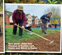  ?? ?? Sow good...Peta and Thomas in Exeter. Left, Claire and Mitch in Poole