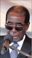  ??  ?? TOUGH TALK: Zimbabwe’s President Robert Mugabe