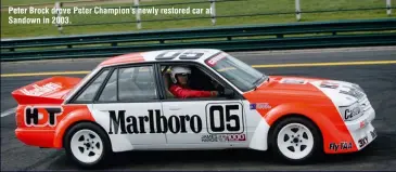  ??  ?? Peter Brock drove Peter Champion’s newly restored car at Sandown in 2003.