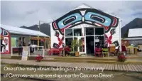  ??  ?? One of the many vibrant buildings in the community of Carcross—a must-see stop near the Carcross Desert.