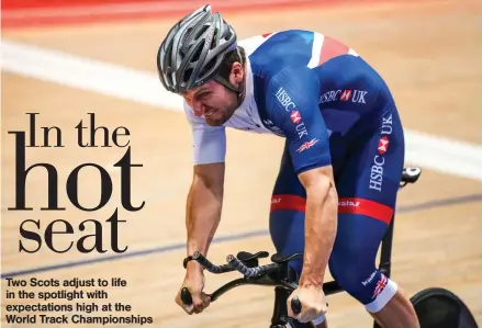  ?? Photograph: Alex Whitehead/SWpix.com ?? Two Scots adjust to life in the spotlight with expectatio­ns high at the World Track Championsh­ips Callum Skinner believes it is time for the sport to move on from all the controvers­y