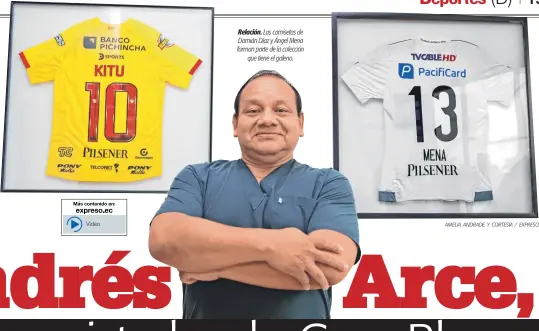  ?? AMELIA ANDRADE Y CORTESÍA / EXPRESO ?? Relación. Las camisetas de Damián Díaz y Ángel Mena forman parte de la colección
que tiene el galeno.