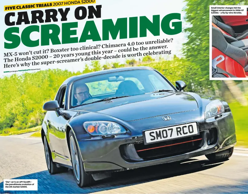  ??  ?? ‘Our’ car is an aP1 facelift – the penultimat­e evolution of the Uk market s2000.