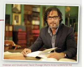  ??  ?? Historian and broadcaste­r David Olusoga returns to our screens for the second series of A House Through Time, which focuses on Newcastle