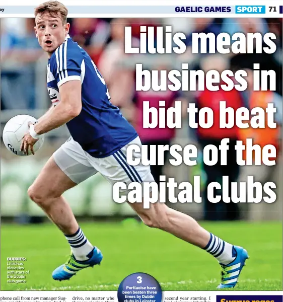  ??  ?? BUDDIES: Lillis has close ties with stars of the Dublin club game