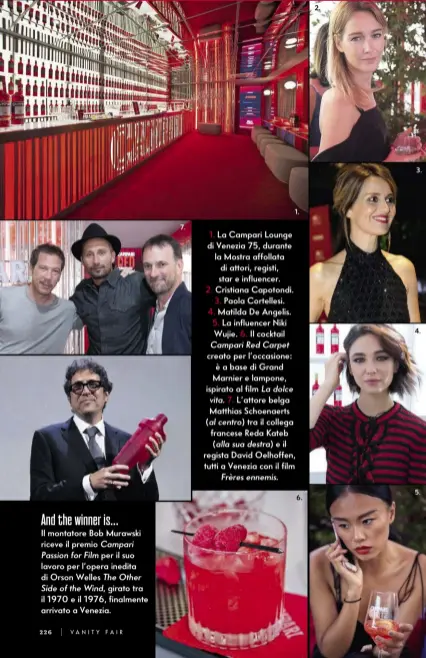  ??  ?? 1. La Campari Lounge di Venezia 75, durante la Mostra affollata di attori, registi, star e influencer. 2. Cristiana Capotondi. 3. Paola Cortellesi. 4. Matilda De Angelis. 5. La influencer Niki Wujie. 6. Il cocktail Campari Red Carpet creato per l’occasione: è a base di Grand Marnier e lampone, ispirato al film La dolce vita. 7. L’attore belga Matthias Schoenaert­s (al centro) tra il collega francese Reda Kateb (alla sua destra) e il regista David Oelhoffen, tutti a Venezia con il film Fr•res ennemis.