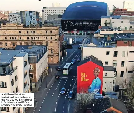  ?? ?? A still from the video featuring drone footage of the My City My Shirt mural in Butetown, Cardiff Bay, produced by Unify Creative