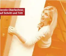  ??  ?? Kerstin Oberlechne­r, auf Schritt und Tritt