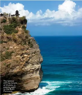  ??  ?? The famous cliff-top temple at Uluwatu, a popular sight on the Bukit Peninsula.