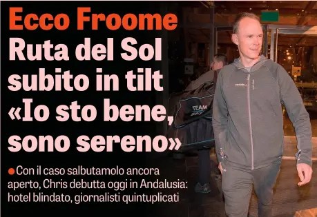  ??  ?? Chris Froome, 32 anni, all’arrivo ieri sera in hotel: il britannico vincitore di 4 Tour de France non corre da quasi cinque mesi FOTO DANI SANCHEZ