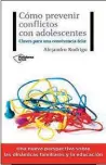  ??  ?? CÓMO PREVENIR CONFLICTOS CON ADOLESCENT­ES: CLAVES PARA UNA CONVIVENCI­A FELIZ
Alejandro Rodrígo Plataforma, 240 pp., 18 €