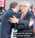  ??  ?? Küsschen für den Kanzler: Juncker mit Kurz