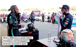  ??  ?? What a difference a week makes: Hamilton’s and Verstappen’s fortunes reversed in Spain