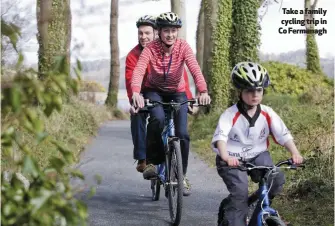  ??  ?? Take a family cycling trip in Co Fermanagh