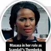  ??  ?? Masasa in her role as Scandal!’s Thembeka.