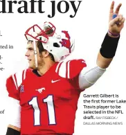  ?? RAY FISBECK / DALLAS MORNING NEWS ?? Garrett Gilbert is the first former Lake Travis player to be selected in the NFL draft.