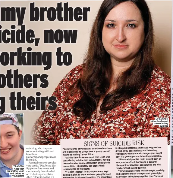  ?? ?? TRAGEDY Alice with her brother Josh and, below, as youngsters
LIFESAVER Alice has helped prevent many suicides