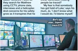  ?? ?? Bird’s-eye view... Experts track CCTV