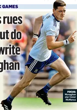  ??  ?? FOCUS: Monaghan star Conor McManus