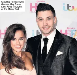  ??  ?? Giovanni Pernice with Georgia May Foote. Left, Katie McGlynn at the Mirror Ball