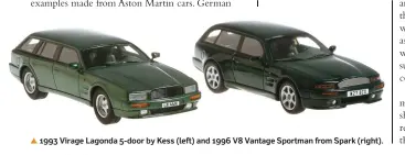  ??  ?? ▼ 1993 Virage Lagonda 5-door by Kess (left) and 1996 V8 Vantage Sportman from Spark (right).