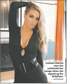  ?? — INSTAGRAM ?? Carmen Electra says she reclaimed her image when she signed up for OnlyFans.