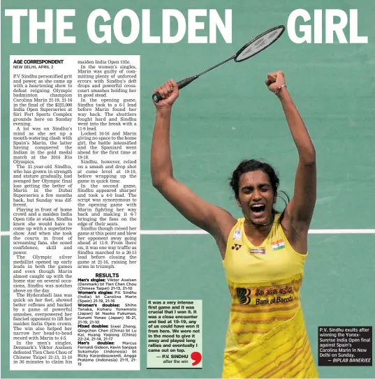  ?? — BIPLAB BANERJEE ?? P.V. Sindhu exults after winning the YonexSunri­se India Open final against Spain’s Carolina Marin in New Delhi on Sunday.