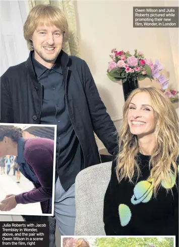  ??  ?? Julia Roberts with Jacob Tremblay in Wonder, above, and the pair with Owen Wilson in a scene from the film, right Owen Wilson and Julia Roberts pictured while promoting their new film, Wonder, in London