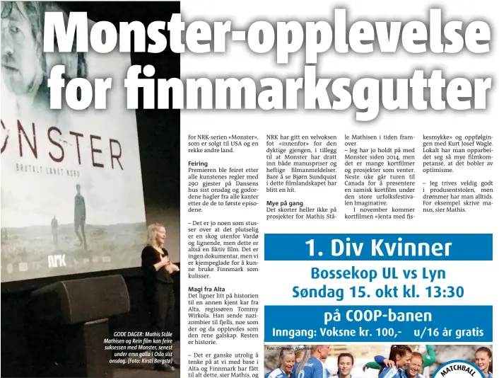  ??  ?? GODE DAGER: Mathis Ståle Mathisen og Rein film kan feire suksessen med Monster, senest under emn galla i Oslo sist onsdag. (Foto: Kirsti Bergstø)