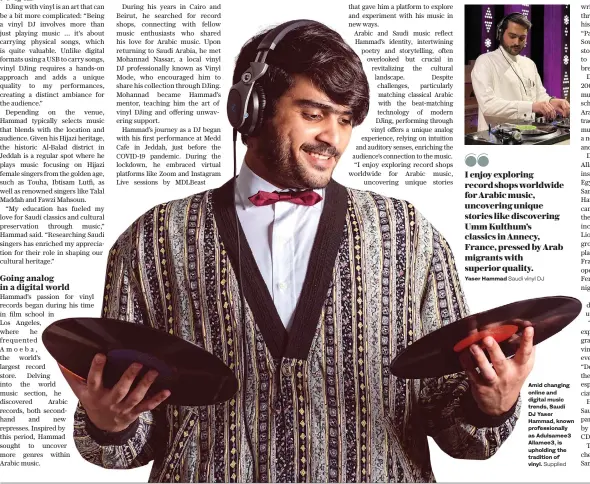  ?? Supplied ?? Amid changing online and digital music trends, Saudi DJ Yaser Hammad, known profession­ally as Adulsamee3 Allamee3, is upholding the tradition of vinyl.