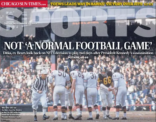  ??  ?? Mike Ditka (89) and the Bears faced the Steelers on Nov. 24, 1963, while the nation was in shock over President Kennedy’s death.
GETTY IMAGES