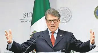  ?? NELLY SALAS ?? Rick Perry, secretario de Energía de EU, visitó México el jueves.