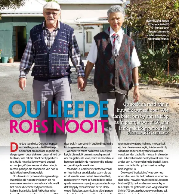  ??  ?? HOOFFOTO: Oom Michael (82) en antie Sylvia (79) le Cordeur is ná ses dekades saam nog net so lief vir mekaar soos op hulle troudag (ONDER).