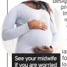  ??  ?? See your midwife if you are worried about stillbirth