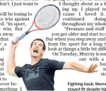  ??  ?? Fighting back: Murray has stayed fit despite hip surgery