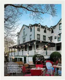  ??  ?? The alfresco dining patio of Red Maple at The Chequit inn on Shelter Island.