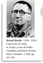  ??  ?? Bertolt Brecht (1898 - 1956), L’opera da tre soldi, in Teatro, a cura di Emilio Castellani, prefazione di Hans Mayer, Einaudi, t. I, [III], pp. 497-498.