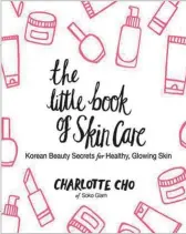  ??  ?? THE LITTLE BOOK OF SKIN CARE: KOREAN BEAUTY SECRETS FOR HEALTHY, GLOWING SKIN BY
CHARLOTTE CHO: Korean skincare has been a trend for many years, and for good reason. Brands offer effective skincare at an affordable price range and for a vast variety of concerns. South KoreanAmer­ican aesthetici­an Cho, who is best known as the cofounder of the Korean beauty retailer Soko Glam, reveals her skincare secrets and explains the Korean 10-step skincare routine in her book.