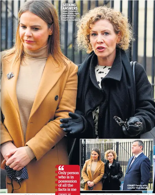  ??  ?? Noah Donohoe’s mum Fiona, right, and her sister Niamh leave court yesterday
COURT Family with solicitor Niall Murphy