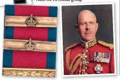  ?? ?? Right: How the two bars to Major Viscount Gort’s Distinguis­hed Service Order would look displayed on the full-sized medal ribbon
Brevet Major John Standish Vereker (6th Viscount Gort) MC in 1917, aged 31 when on the staff of General Headquarte­rs, British Expedition­ary Force, France
Below right: Lord Gort pictured in the full dress uniform of a General shortly before he was appointed Commander-in-Chief of the British Expedition­ary Force in France. Note his VC medal group