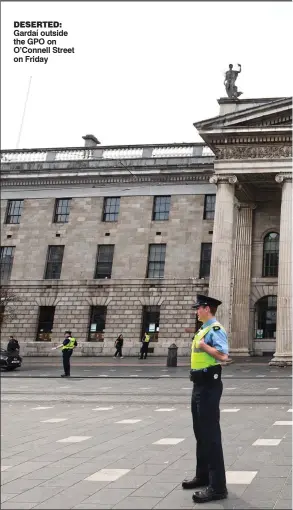  ??  ?? DeserteD: Gardaí outside the GPO on O’Connell Street on Friday