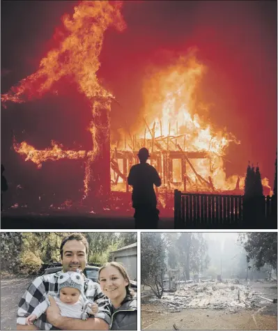  ?? MAIN PICTURE: NOAH BERGER/AP ?? TRAIL OF DESTRUCTIO­N: A house burns as the wildfire rages through the town of Paradise, California, top. Above left: Ben Colbeck, his wife Jessica and their six-month-old baby daughter Penelope. Above right: the remains of their former home.
