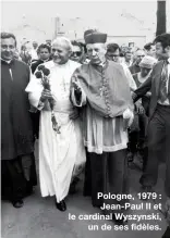  ??  ?? Pologne, 1979 : Jean-Paul II et le cardinal Wyszynski,
un de ses fidèles.