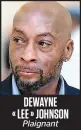  ??  ?? DEWAYNE « LEE » JOHNSON