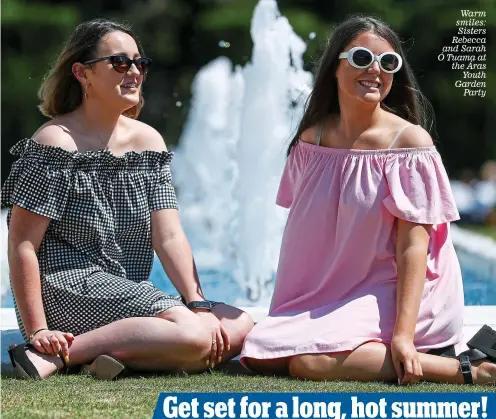  ?? ?? Warm smiles: Sisters Rebecca and Sarah Ó Tuama at the Áras Youth Garden Party