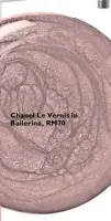  ??  ?? Chanel Le Vernis in Ballerina, RM70