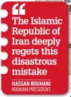  ??  ?? The Islamic Republic of Iran deeply regets this disastrous mistake HASSAN ROUHANI