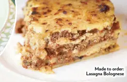  ??  ?? Made to order: Lasagna Bolognese