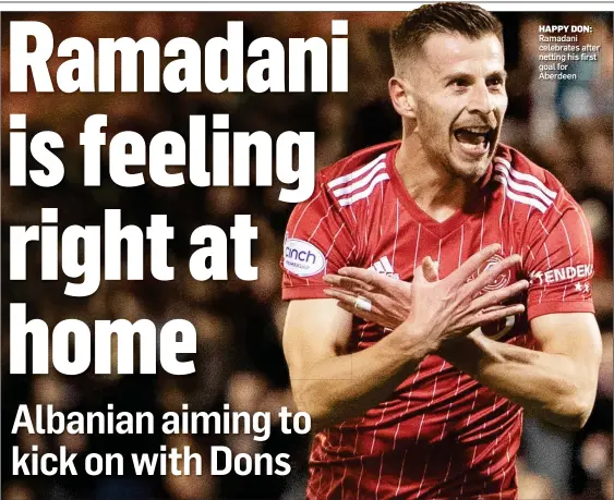  ?? ?? HAPPY DON: Ramadani celebrates after netting his first goal for Aberdeen