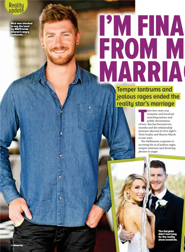  ??  ?? The fairytale didn’t last long for the reality show lovebirds. Nick was shocked to say the least by MAFS bride Sharon’s angry outbursts.